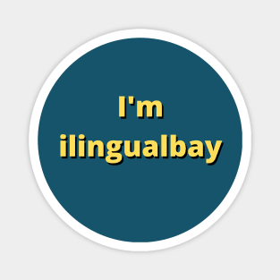 I'm ilingualbay. Pig latin as a second language - sarcastic Magnet